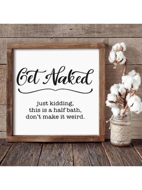 Get Naked Half Bath Hand-crafted sign